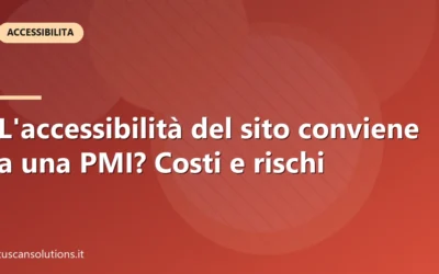 L’accessibilità del sito conviene a una PMI? Costi e rischi