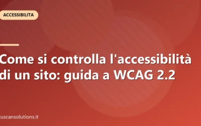 Come si controlla l’accessibilità di un sito: guida a WCAG 2.2