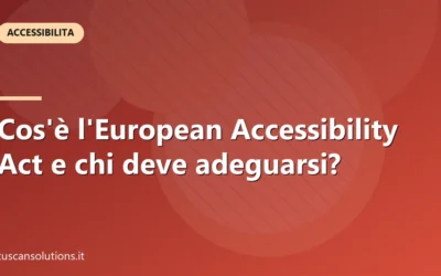 Cos’è l’European Accessibility Act e chi deve adeguarsi?